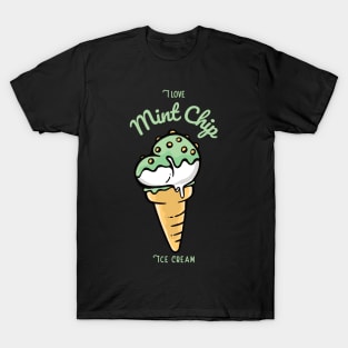 I Love Mint Chip Ice Cream T-Shirt